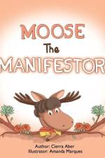 Moose the Manifestor af Cierra Aber