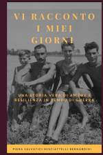 Vi racconto i miei giorni: Una storia vera di amore e resilienza in tempo di guerra af Pi Salvatici Misciattelli Bernardini