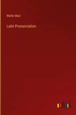 Latin Pronunciation af Walter Blair