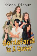 Gordafarid Is A Queer af Kiana Firouz