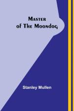 Master of the Moondog af Stanley Mullen