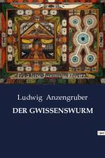 DER GWISSENSWURM af Ludwig Anzengruber