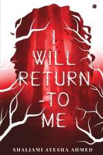 I Will Return - To Me af Shaljami Ayesha Ahmed