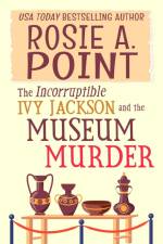 The Incorruptible Ivy Jackson and the Museum Murder af Rosie A. Point
