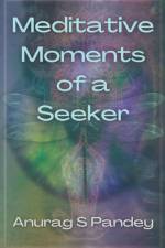 Meditative Moments of a Seeker af Anurag Pandey
