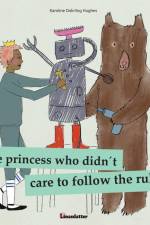 The princess who didn´t care to follow the rules af Karoline Dahrling Hughes