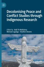 Decolonising Peace and Conflict Studies through Indigenous Research af Kelli Te Maih¿roa