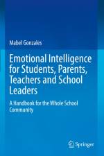 Emotional Intelligence for Students, Parents, Teachers and School Leaders af Mabel Gonzales