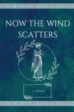 NOW THE WIND SCATTERS af J. Donai