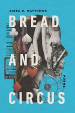 Bread and Circus af Airea D Matthews