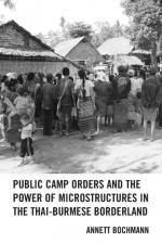 Public Camp Orders and the Power of Microstructures in the Thai-Burmese Borderland af Annett Bochmann