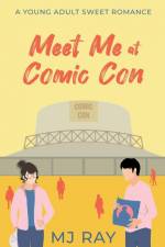 Meet Me at Comic Con af Mj Ray