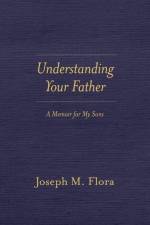Understanding Your Father af Joseph M. Flora