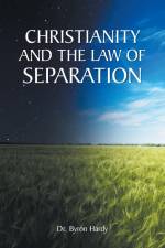 Christianity and the Law of Separation af Byron Hardy