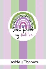Jesus Knows My Battles - 31 Day Anxiety Challenge af Ashley Thomas