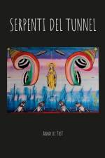 SERPENTI DEL TUNNEL af Arkay Di Trst