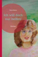 Ich will doch nur helfen! af Petra Weise