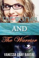 The Woman and The Warrior af Vanessa Gray Bartal