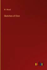 Sketches of Eton af W. Wood