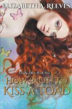 How (Not) to Kiss a Toad af Elizabeth A Reeves