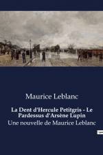 La Dent d'Hercule Petitgris - Le Pardessus d'Arsène Lupin af Maurice Leblanc