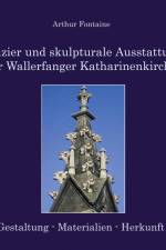 Bauzier und skulpturale Ausstattung der Wallerfanger Katharinenkirche af Arthur Fontaine