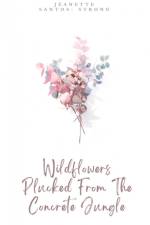 Wildflowers Plucked From The Concrete Jungle af Jeanette Santos- Strong