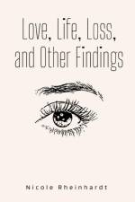 Love, Life, Loss, and Other Findings af Nicole Rheinhardt