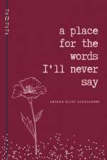 a place for the words I'll never say af Ariana Alessandri