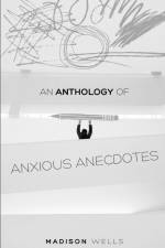 An Anthology of Anxious Anecdotes af Madison Wells