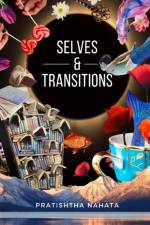 Transitions & Selves af Pratishtha Nahata