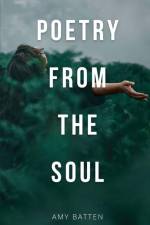 Poetry From The Soul af Amy Batten