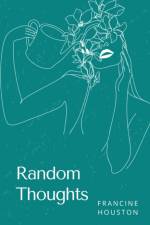 Random Thoughts af Francine Houston