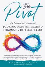 The Pivot for parents and educators Looking at Autism and ADHD through a different lens af Kim Gallo