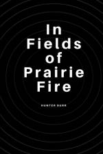 In Fields of Prairie Fire af Hunter Burr