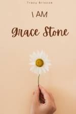 I am Grace Stone af Tracy Briscoe