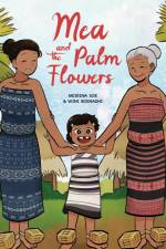 Mea and the Palm Flowers af Meirina Soe