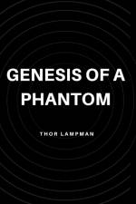 Genesis of a Phantom af Thor Lampman
