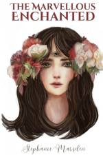 The Marvellous Enchanted af Stephanie Marsden