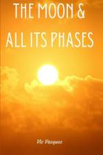 The Moon & All Its Phases af Vic Vasquez