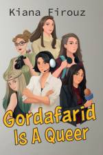 Gordafarid Is A Queer af Kiana Firouz