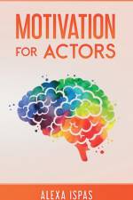 Motivation for Actors af Alexa Ispas