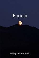 Eunoia af Miley-Marie Bell