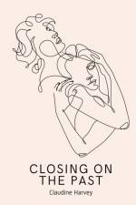 Closing On The Past af Claudine Harvey