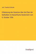 Erläuterung des Gesetzes über die Ehen der Katholiken im Kaiserthume Oesterreich vom 8. October 1856 af Joh. Friedrich Schulte
