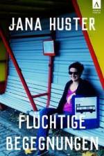 Flüchtige Begegnungen af Jana Huster