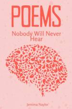 Poems Nobody Will Never Hear af Jemima Naylor