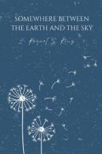 Somewhere Between The Earth And The Sky af Raquel S. King