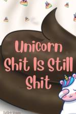 UNICORN SHIT IS STILL SHIT af Delphine van Eyck