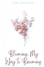 Blooming. My Way to Becoming af Jomi Oyediran